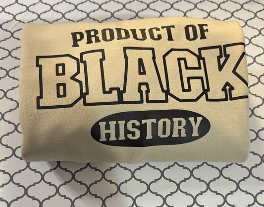 Product of Black History Sweatshirt